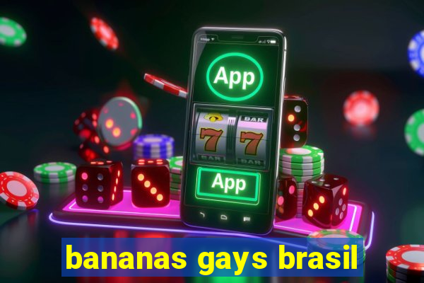 bananas gays brasil